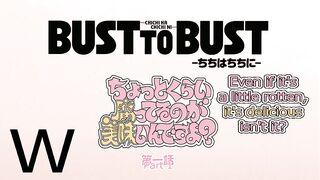 Bust to Bust - Is immediately ep1 ENG SUB