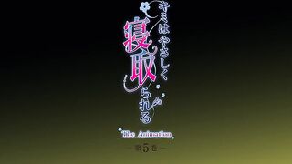 Kimi wa Yasashiku Netorareru ep5