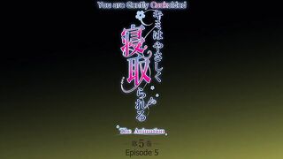 Kimi wa Yasashiku Netorareru ep5 ENG SUB